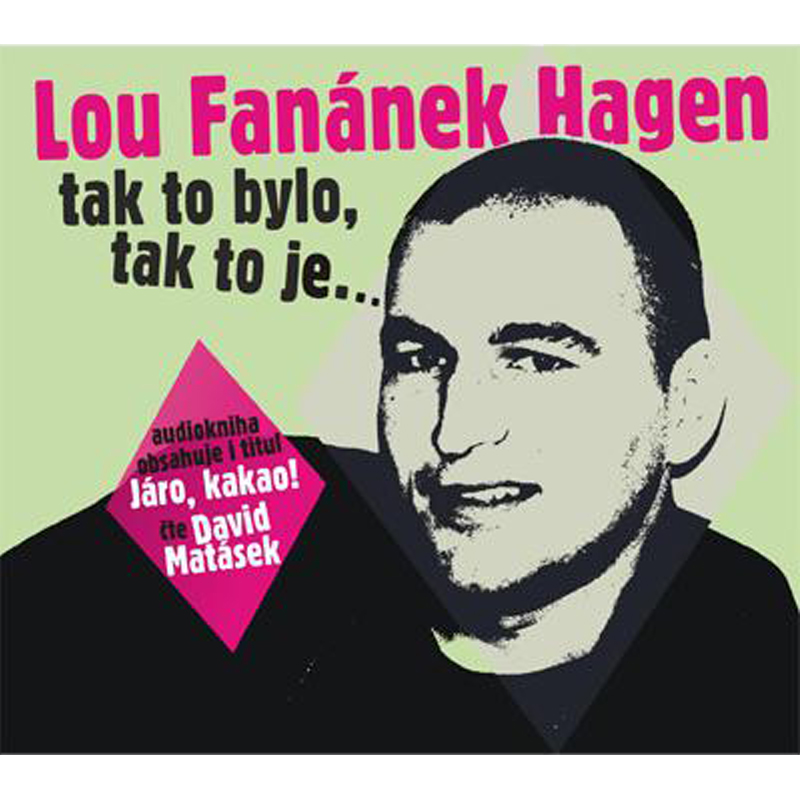 Audiokniha Lou Fanánek Hagen - Tak to bylo, tak to je…